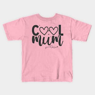 Cool mum; mum; mother; mummy; mother's day; gift; gift for mum; gift for mother; gift for mummy; gift from child; daughter; son; gift from husband; mother's day gift; love; love mum; mum birthday gift; coolest; coolest mum; funny; Kids T-Shirt